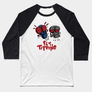 Fly Tipping Funny Flies Baseball T-Shirt